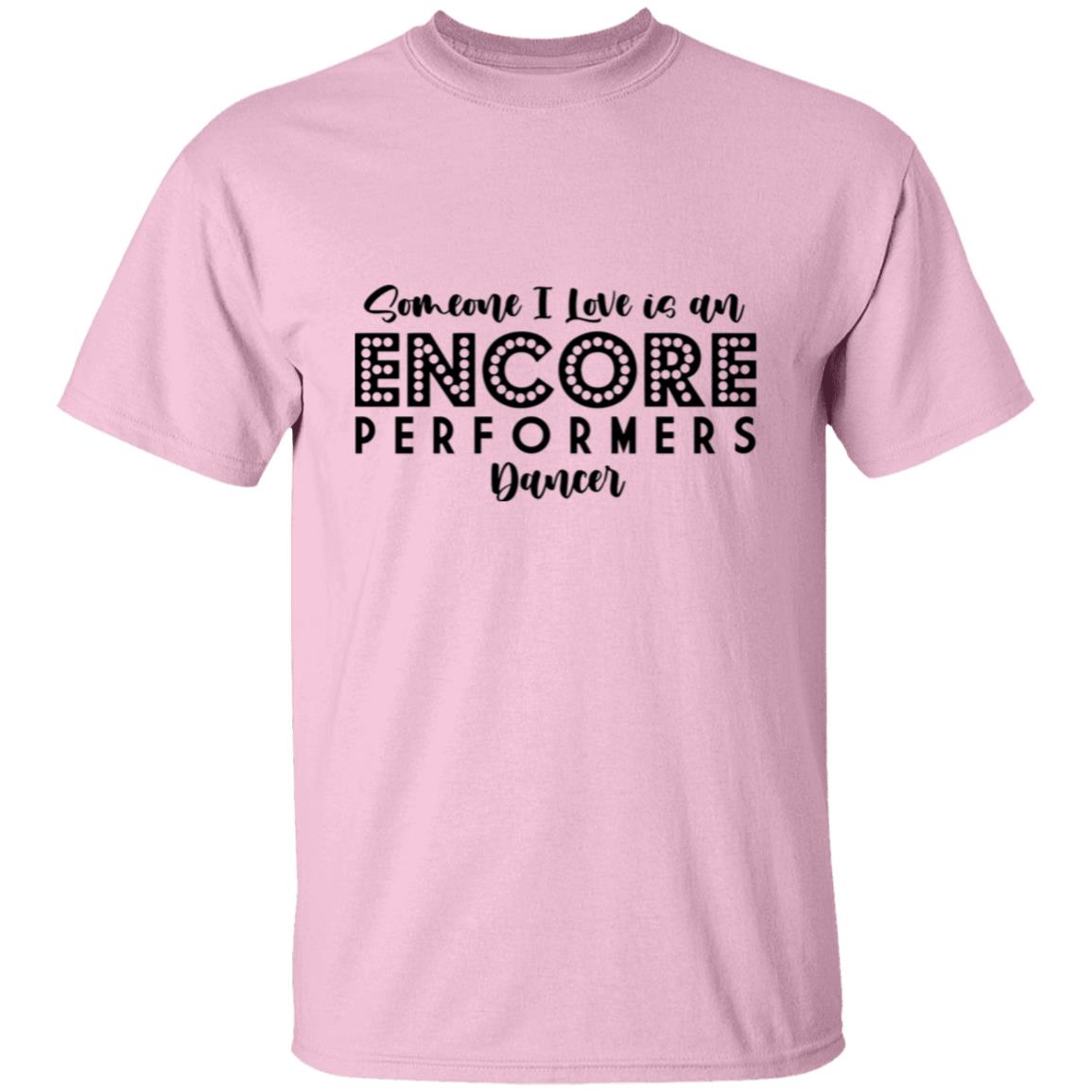 Someone I Love is an Encore Performer - Classic Tee