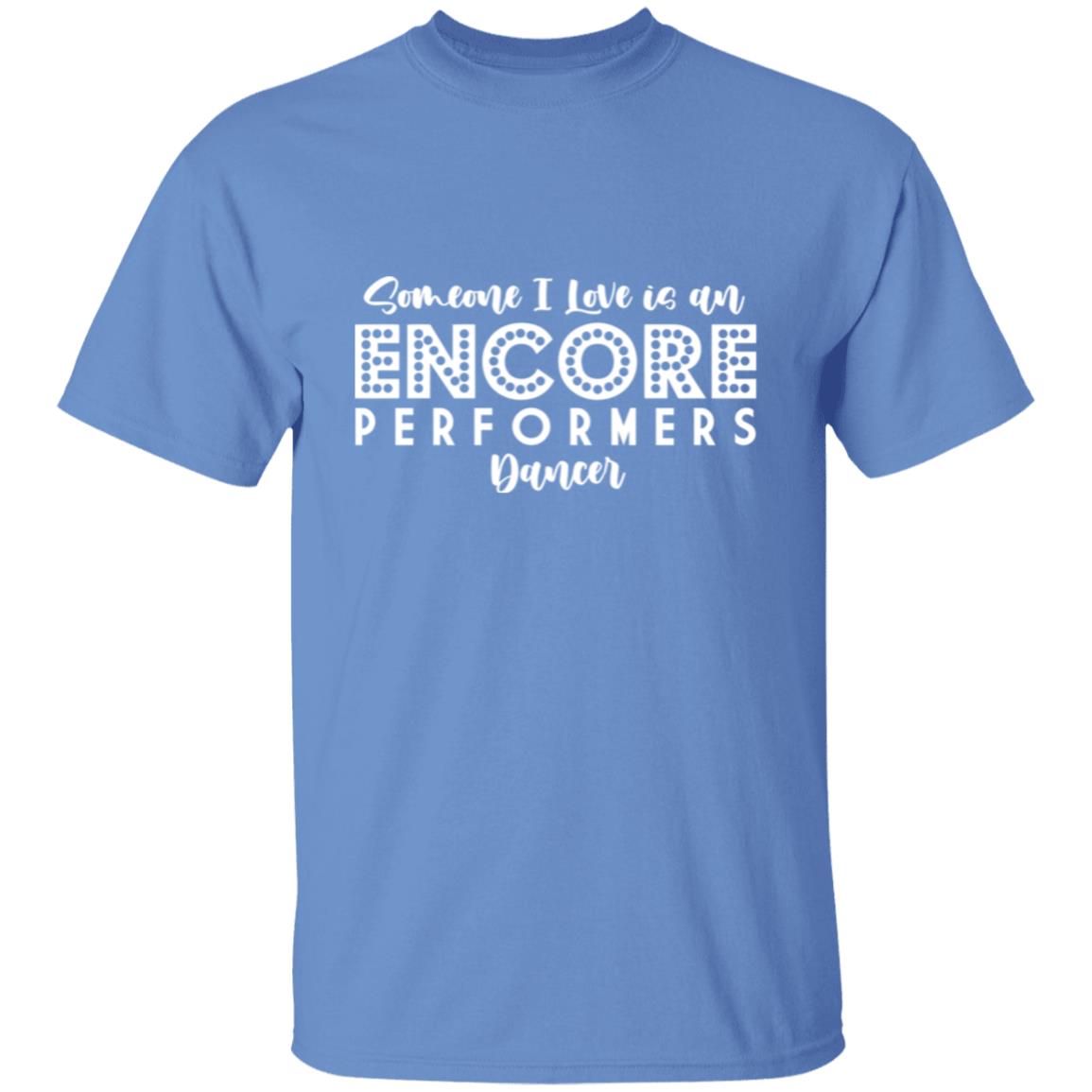 Someone I Love is an Encore Performer - Classic Tee