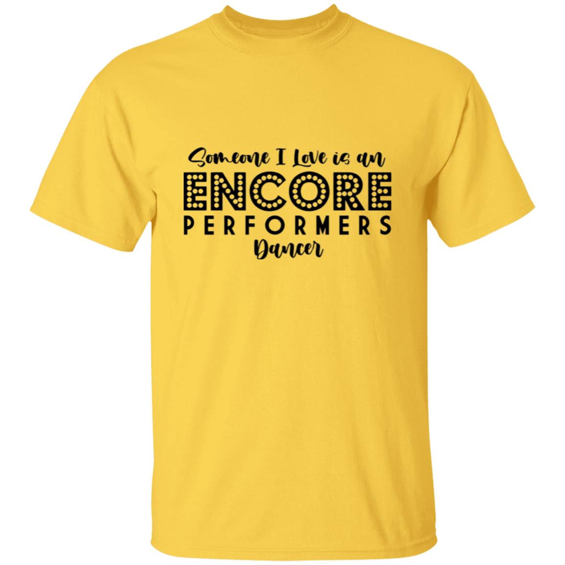 Someone I Love is an Encore Performer - Classic Tee