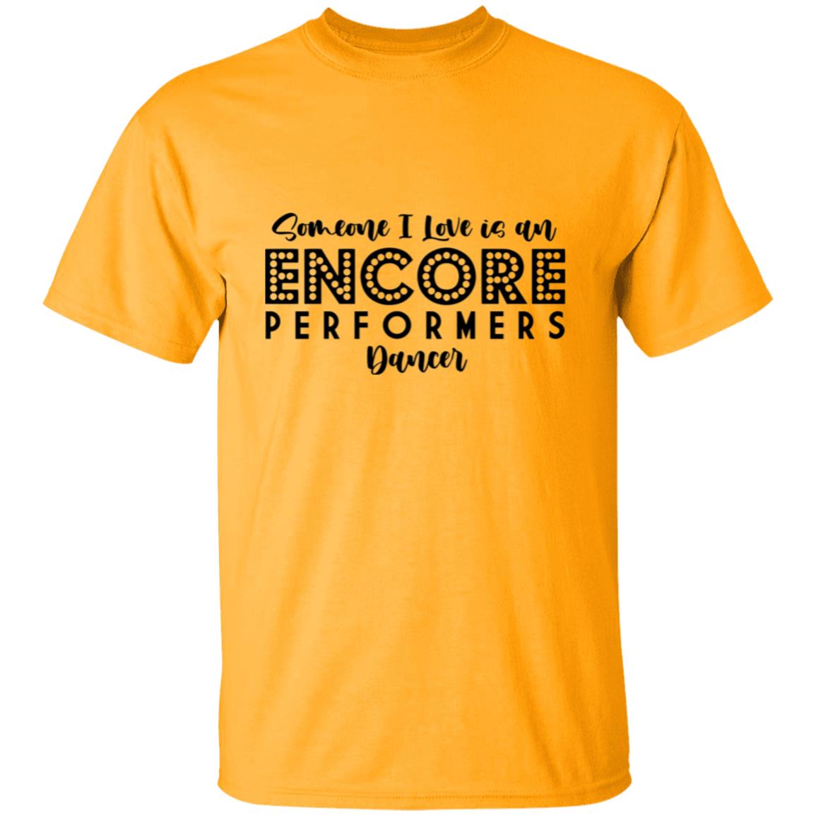 Someone I Love is an Encore Performer - Classic Tee